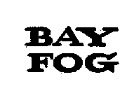 BAY FOG