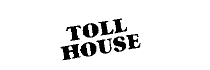 TOLL HOUSE