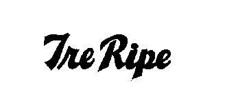 TRE RIPE