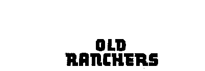 OLD RANCHERS