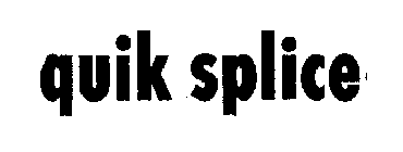 QUIK SPLICE