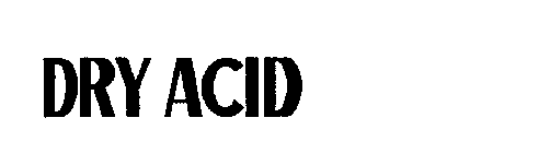 DRY ACID