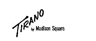 TIRANO BY MADISON SQUARE