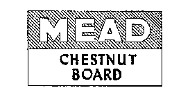 MEAD CHESTNUT BOARD