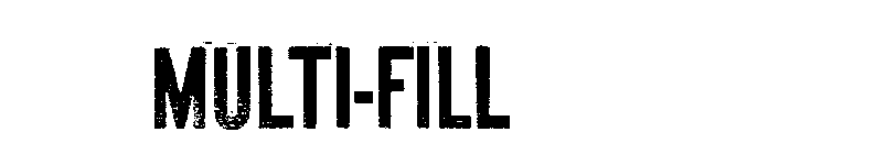 MULTI-FILL