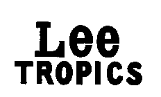 LEE TROPICS