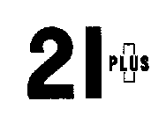 21 PLUS