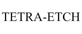 TETRA-ETCH