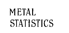 METAL STATISTICS