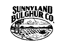 SUNNYLAND BULGHUR CO.