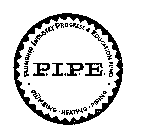 PLUMBING INDUSTRY PROGRESS & EDUCATION FUND . PLUMBING, HEATING . PIPING . P.I.P.E.