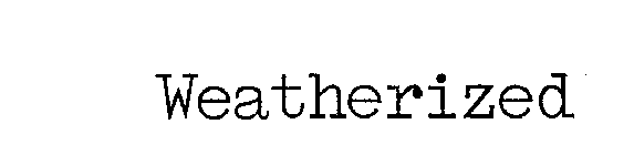 WEATHERIZED