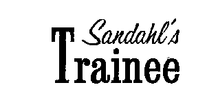 SANDAHL'S TRAINEE