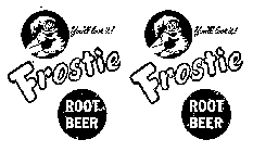 FROSTIE ROOT BEER YOU'LL LOVE IT!