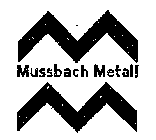 MUSSBACH METALL