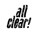 ALL CLEAR!