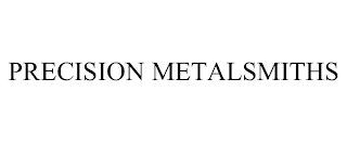 PRECISION METALSMITHS