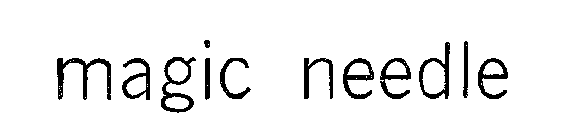 MAGIC NEEDLE