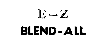 E-Z BLEND-ALL