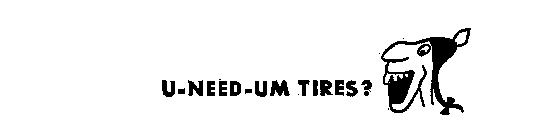 U-NEED-UM TIRES?