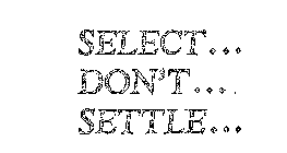 SELECT ... DON'T ... SETTLE ...