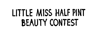 LITTLE MISS HALF PINT BEAUTY CONTEST