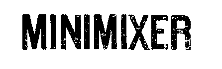 MINIMIXER