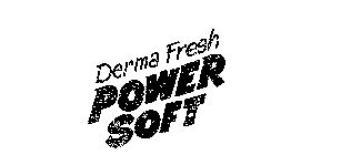 DERMA FRESH POWER SOFT