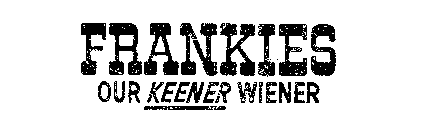 FRANKIES OUR KEENER WIENER