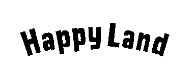 HAPPY LAND