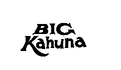 BIG KAHUNA