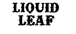 LIQUID LEAF