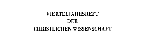 VIERTELJAHRSHEFT DER CHRISTLICHEN WISSENSCHAFT