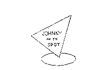 JOHNNY ON THE SPOT