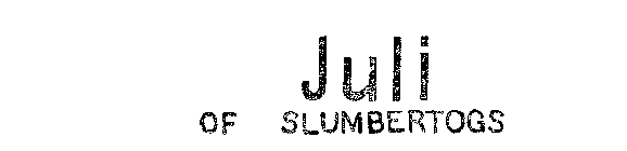 JULI OF SLUMBERTOGS