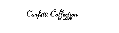 CONFETTI COLLECTION BY LOVE