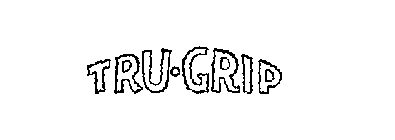 TRU-GRIP