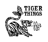 TIGER THINGS