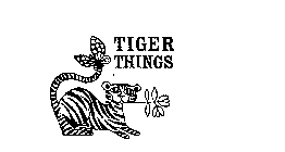 TIGER THINGS