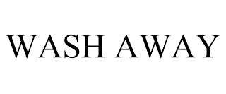 WASH AWAY