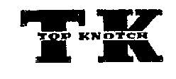 TK TOP KNOTCH