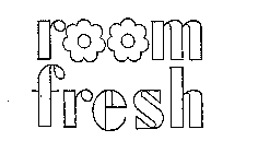 ROOM FRESH