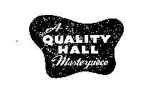 A...QUALITY HALL MASTERPIECE