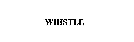 WHISTLE