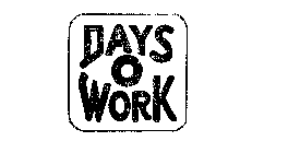 DAYS O WORK