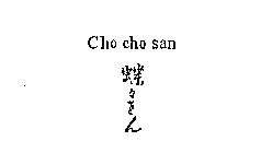 CHO CHO SAN