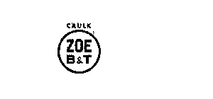 CAULK ZOE B & T