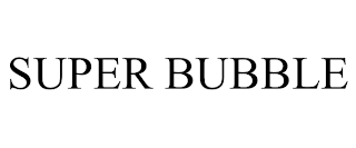 SUPER BUBBLE