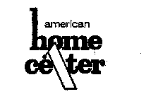 AMERICAN HOME CENTER