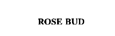 ROSE BUD